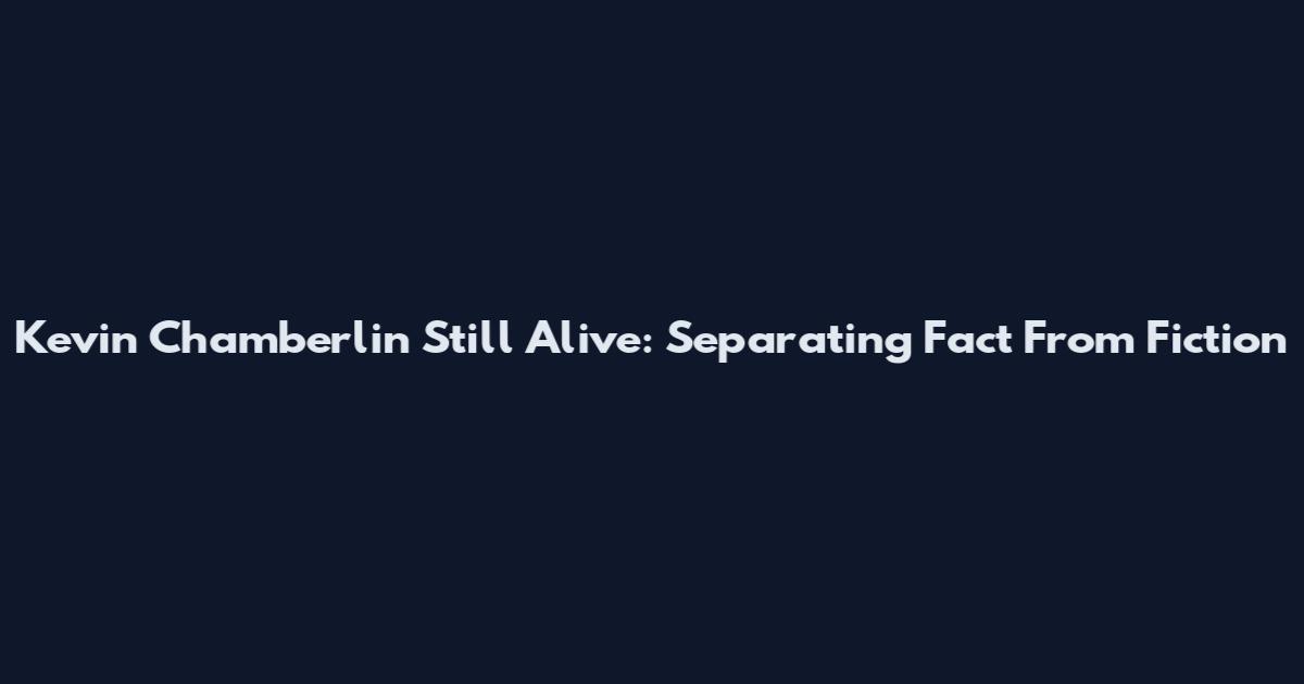 Kevin Chamberlin Still Alive: Separating Fact From Fiction