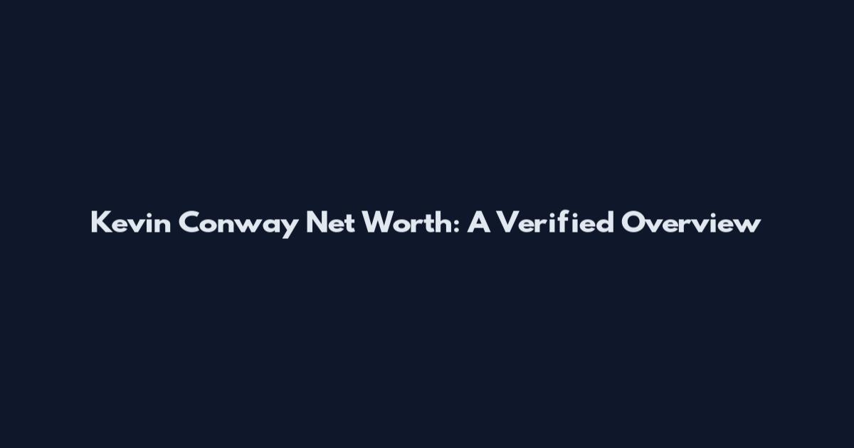 Kevin Conway Net Worth: A Verified Overview