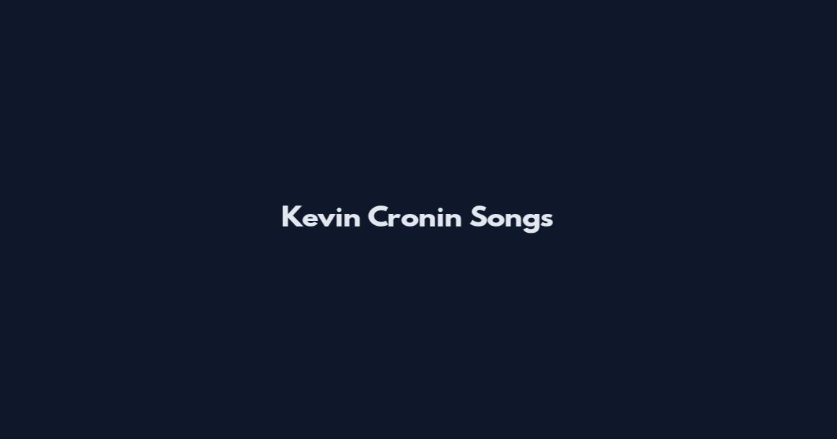 Kevin Cronin Songs