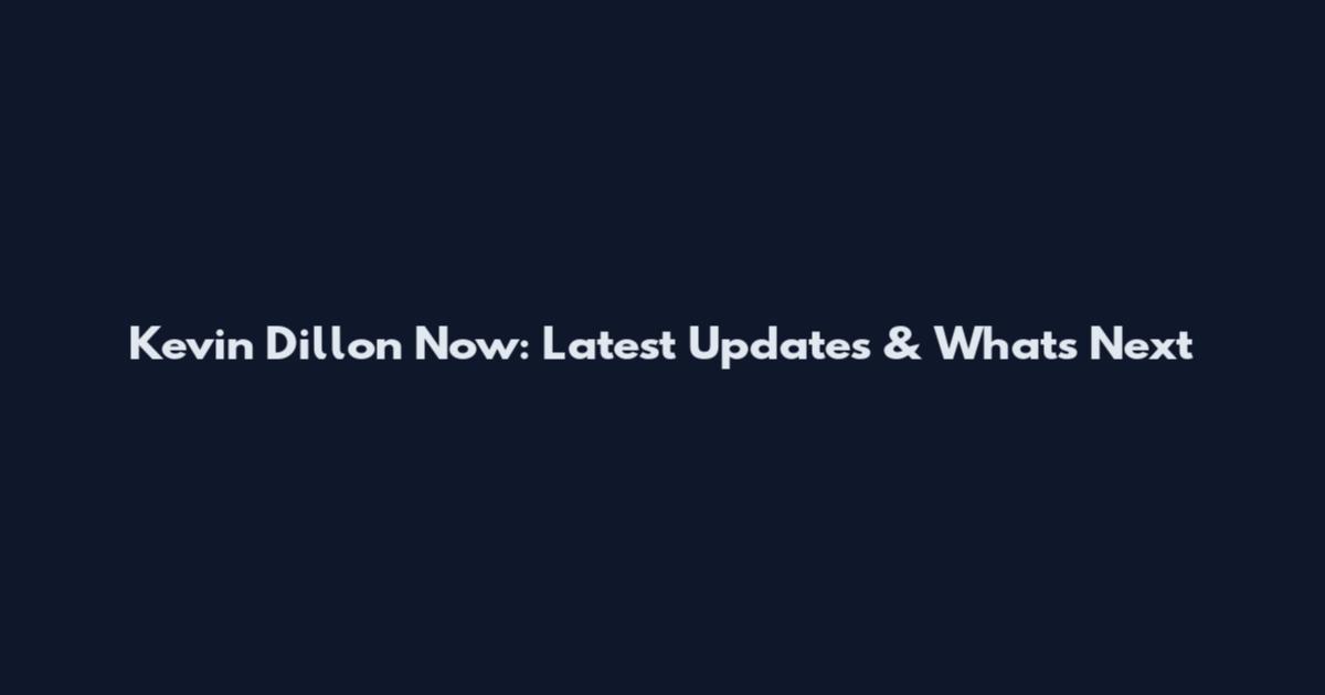 Kevin Dillon Now: Latest Updates & What's Next