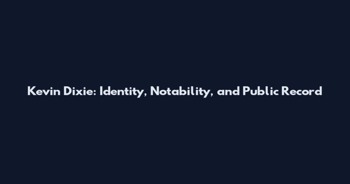 Kevin Dixie: Identity, Notability, and Public Record