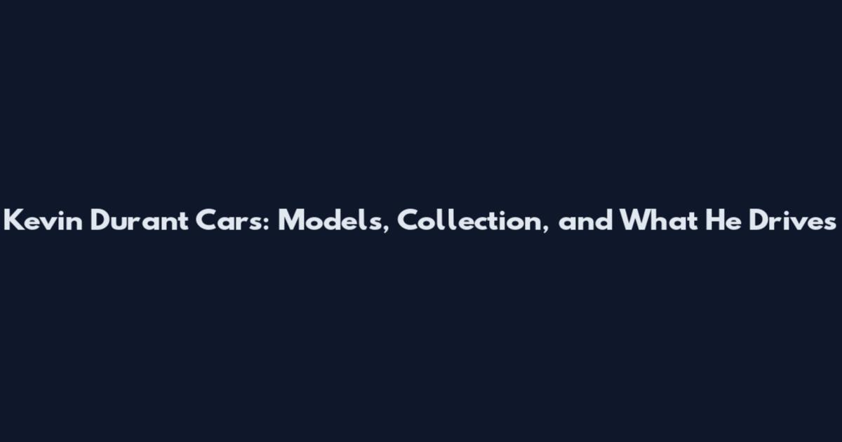 Kevin Durant Cars: Models, Collection, and What He Drives