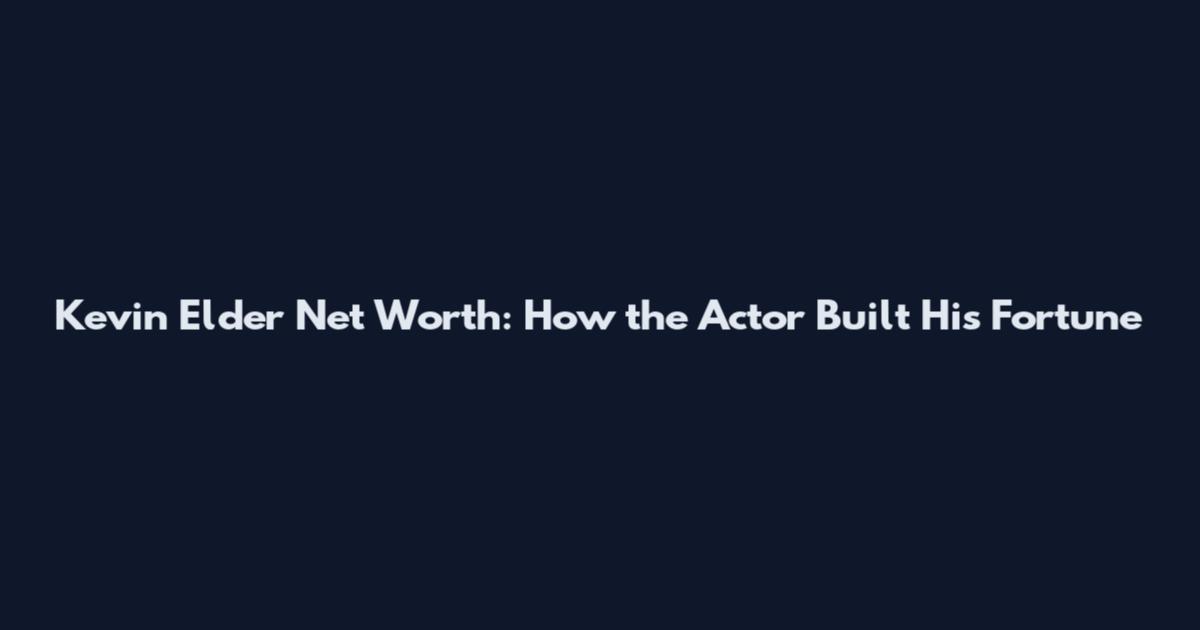 Kevin Elder Net Worth: How the Actor Built His Fortune
