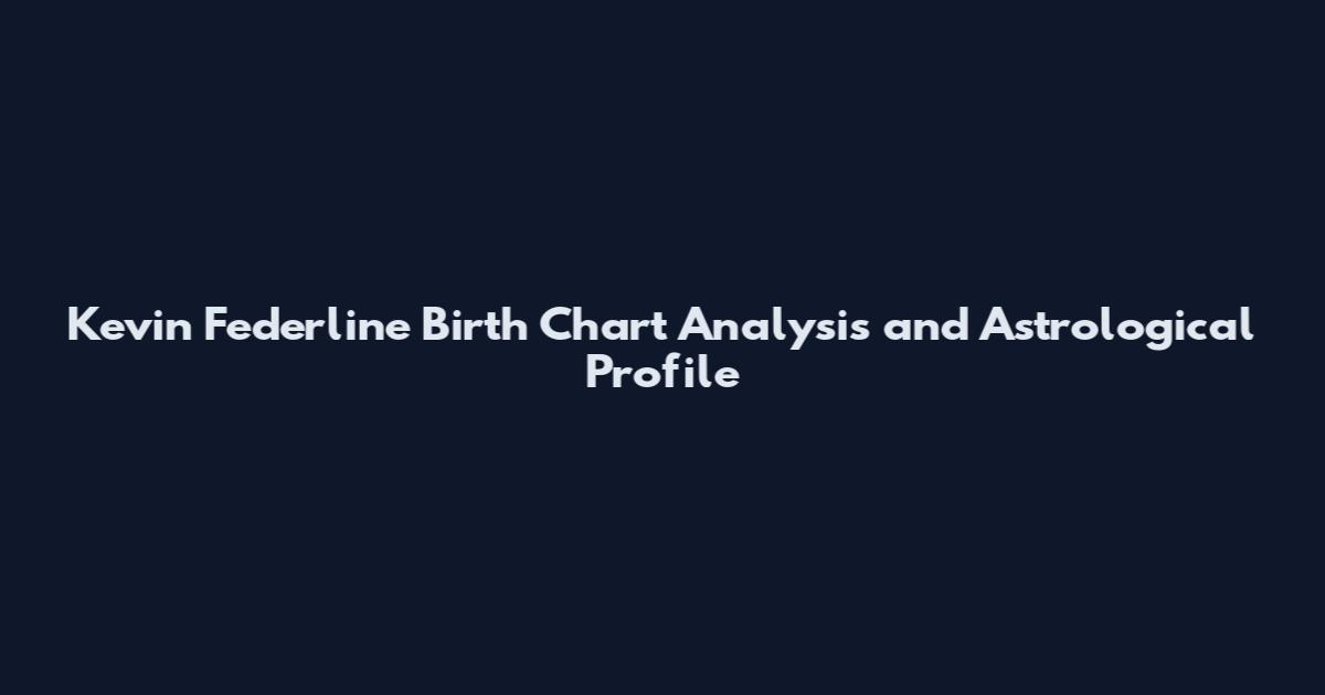 Kevin Federline Birth Chart Analysis and Astrological Profile