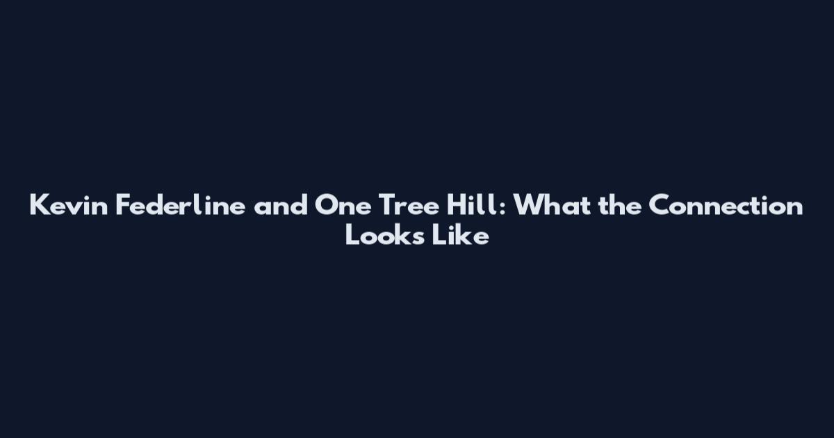 Kevin Federline and One Tree Hill: What the Connection Looks Like