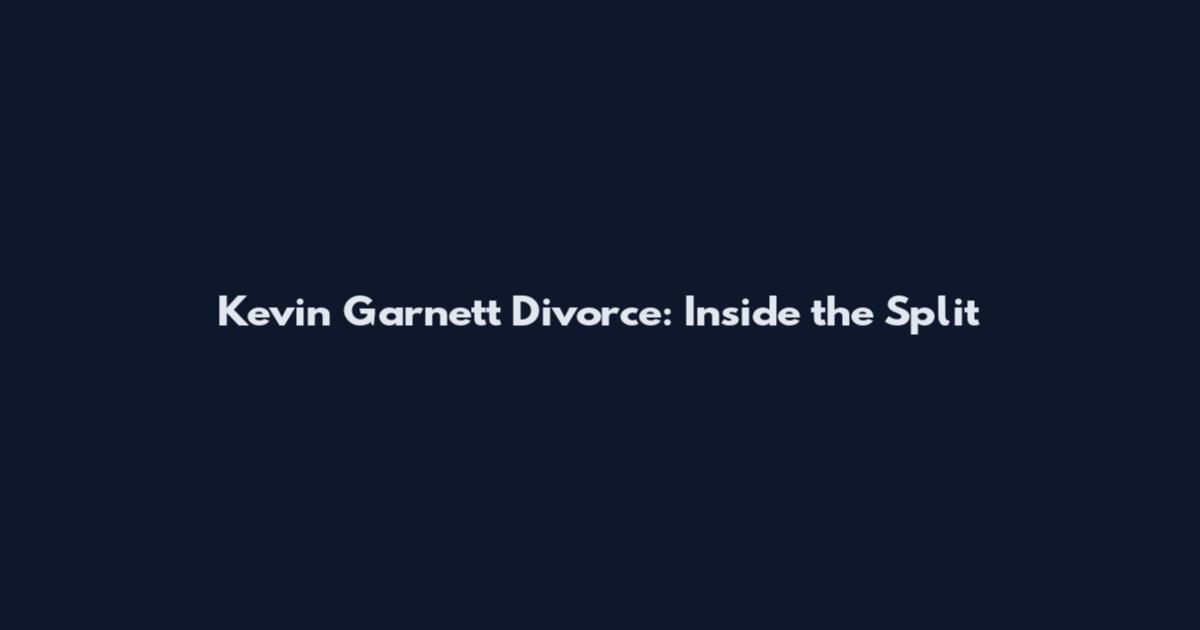 Kevin Garnett Divorce: Inside the Split