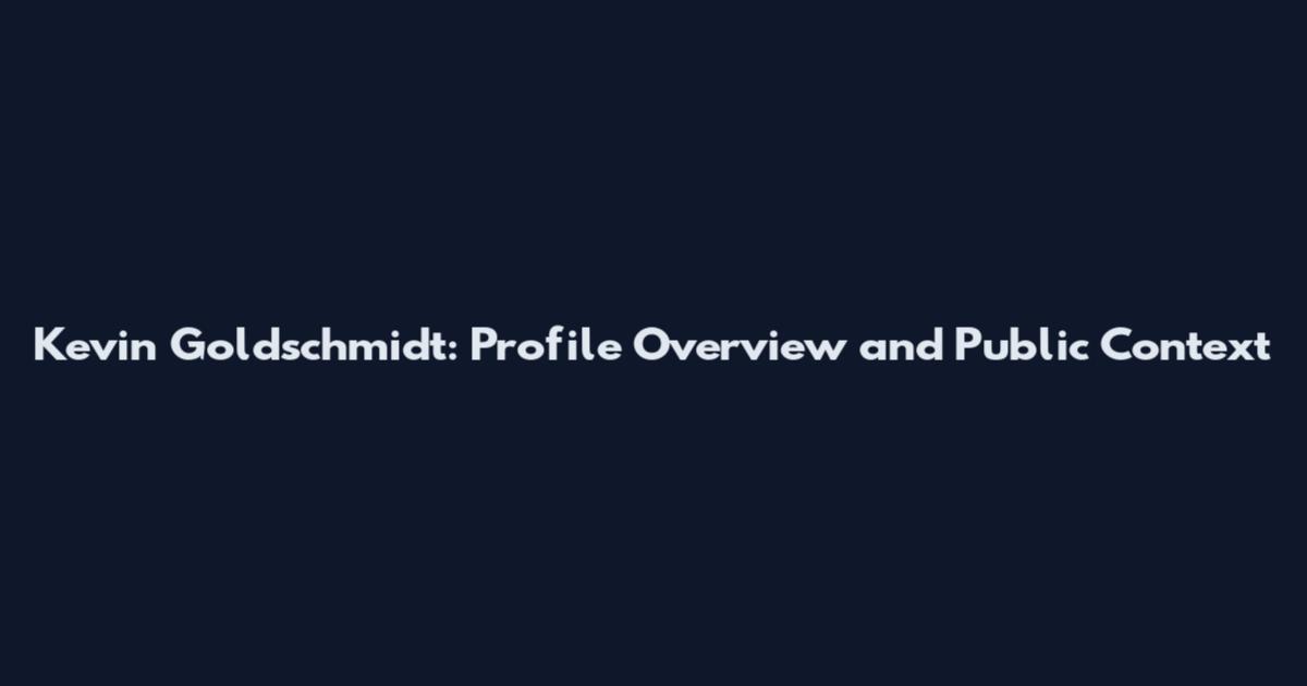 Kevin Goldschmidt: Profile Overview and Public Context