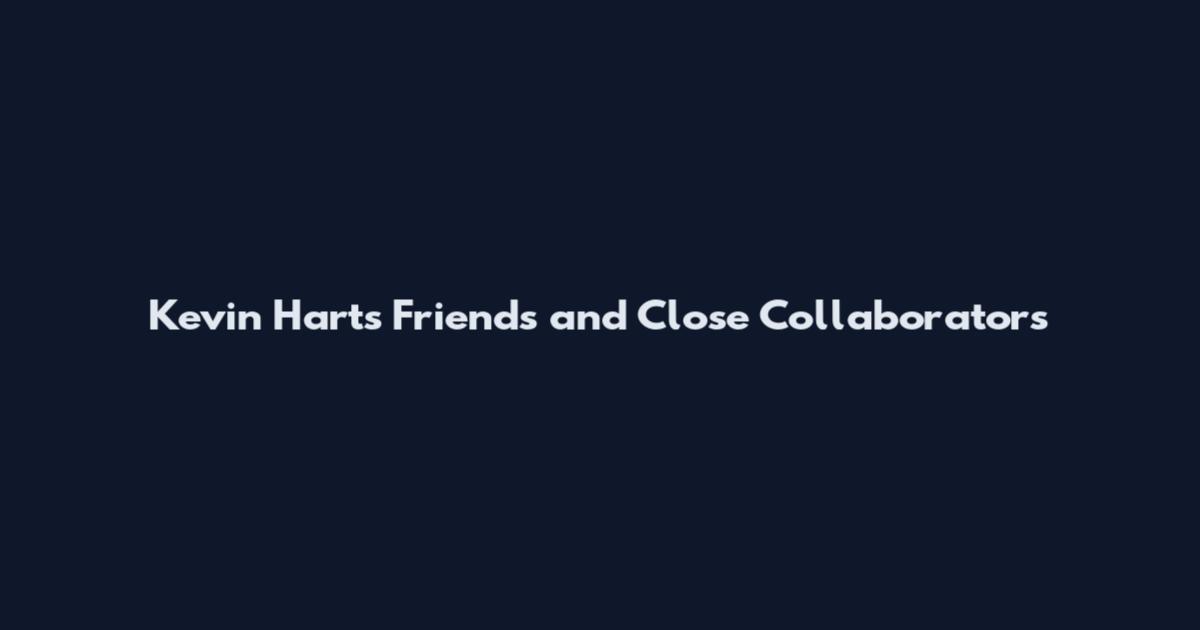Kevin Hart's Friends and Close Collaborators