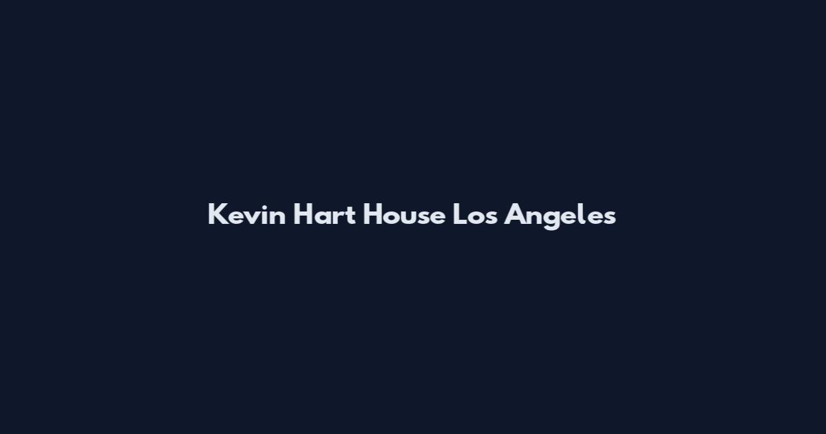 Kevin Hart House Los Angeles