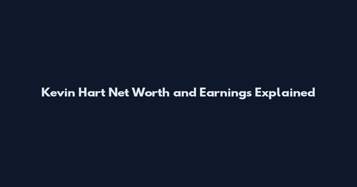 Kevin Hart Net Worth and Earnings Explained