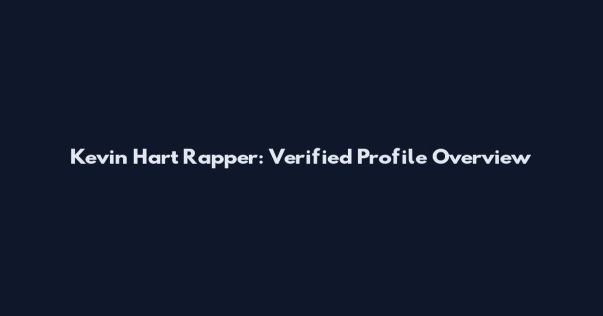 Kevin Hart Rapper: Verified Profile Overview