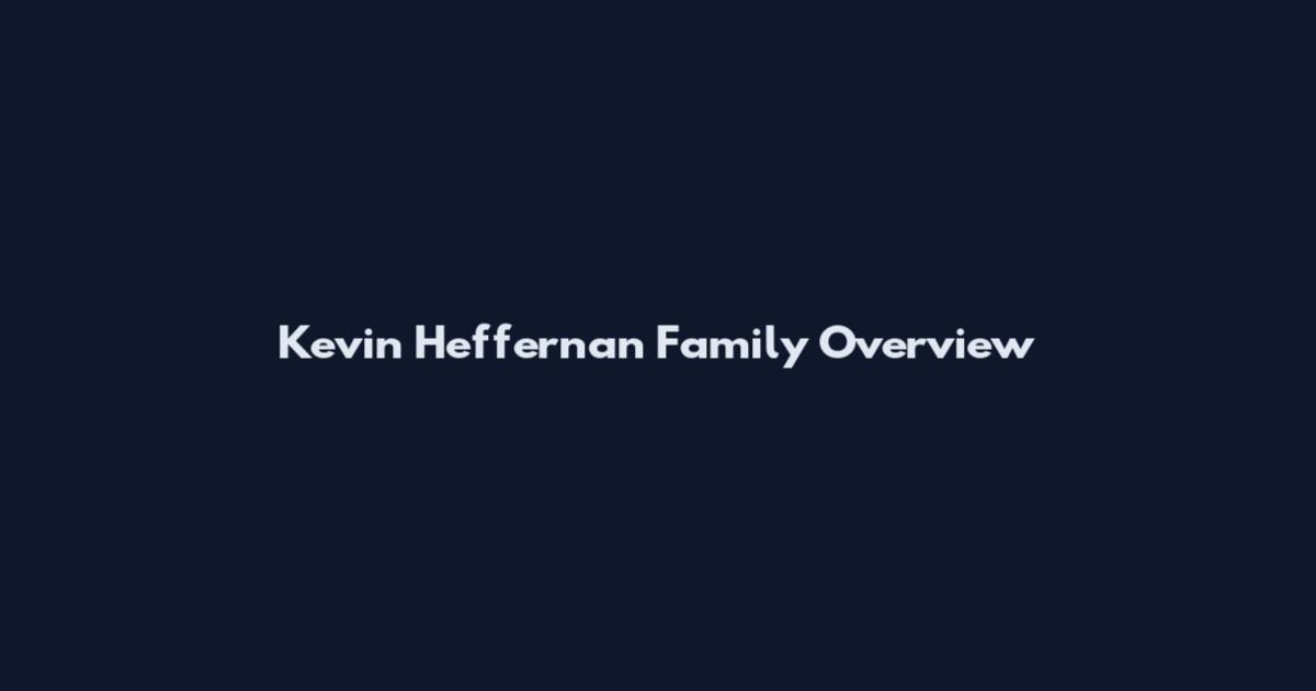 Kevin Heffernan Family Overview