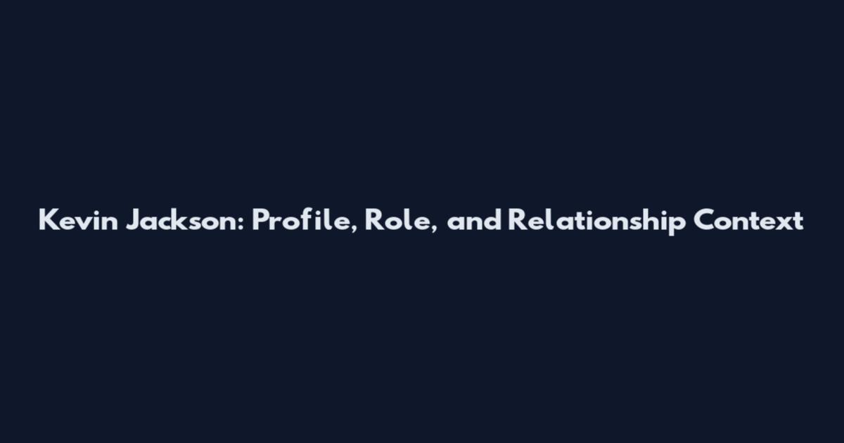 Kevin Jackson: Profile, Role, and Relationship Context