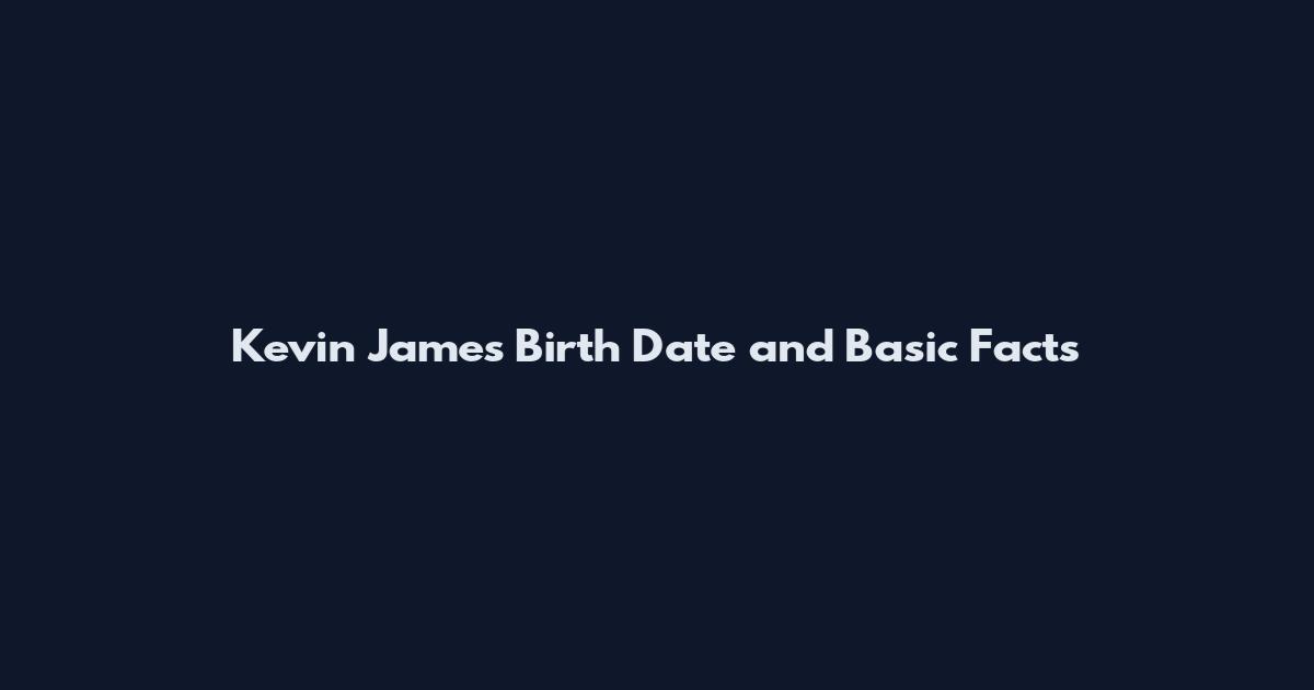 Kevin James Birth Date and Basic Facts