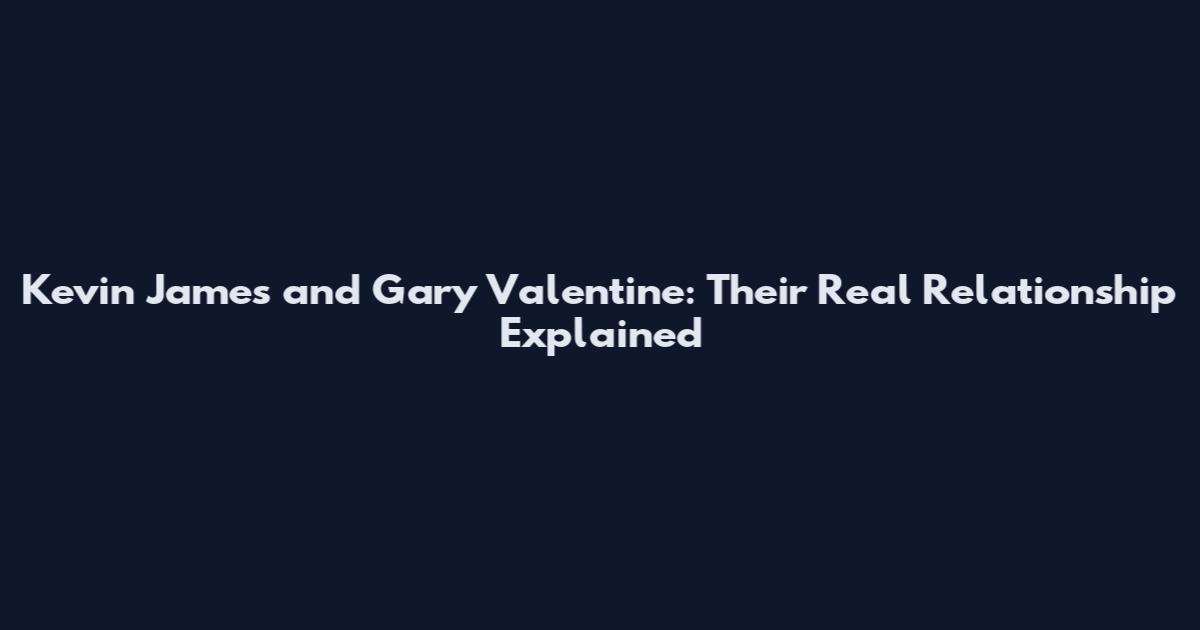 Kevin James and Gary Valentine: Their Real Relationship Explained