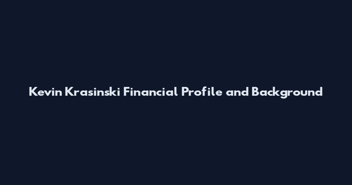Kevin Krasinski Financial Profile and Background