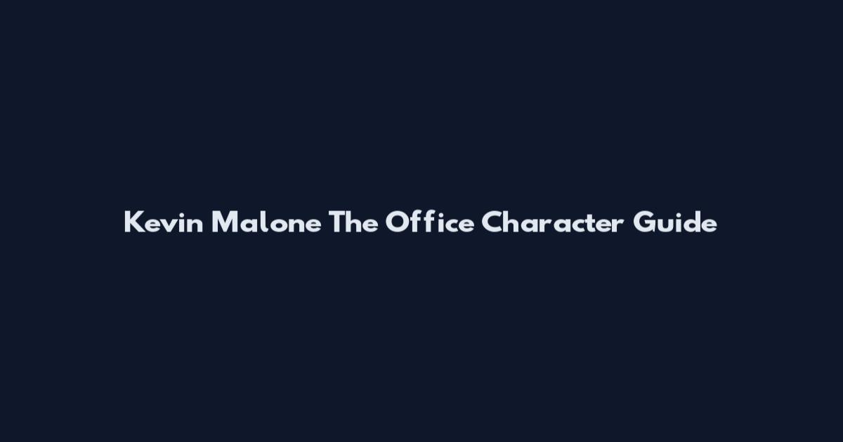 Kevin Malone The Office Character Guide
