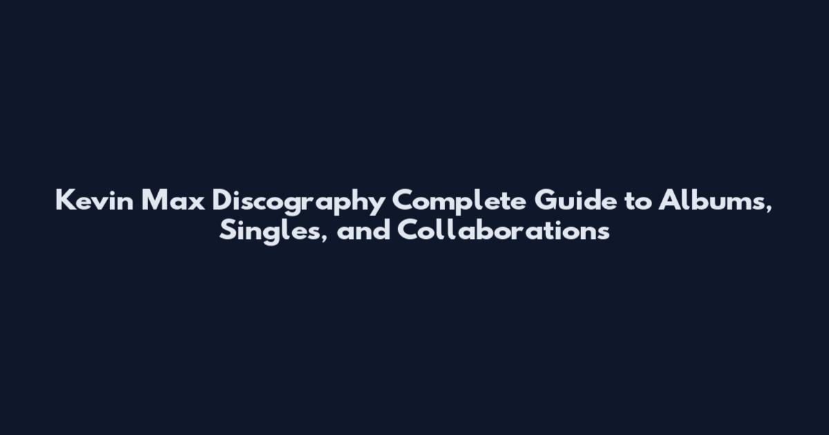 Kevin Max Discography Complete Guide to Albums, Singles, and Collaborations