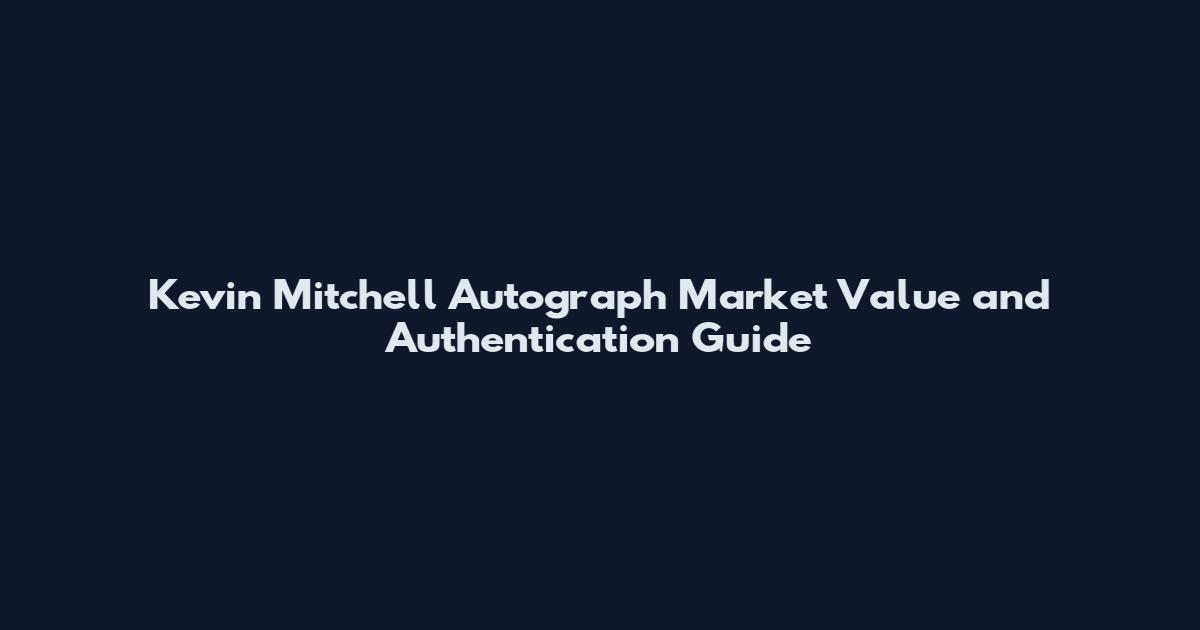 Kevin Mitchell Autograph Market Value and Authentication Guide