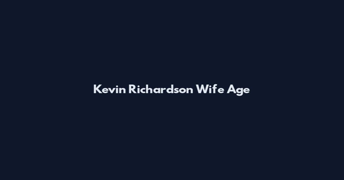 Kevin Richardson Wife Age