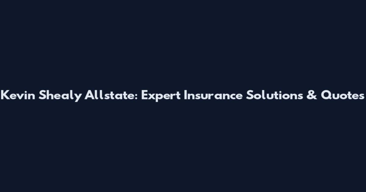 Kevin Shealy Allstate: Expert Insurance Solutions & Quotes