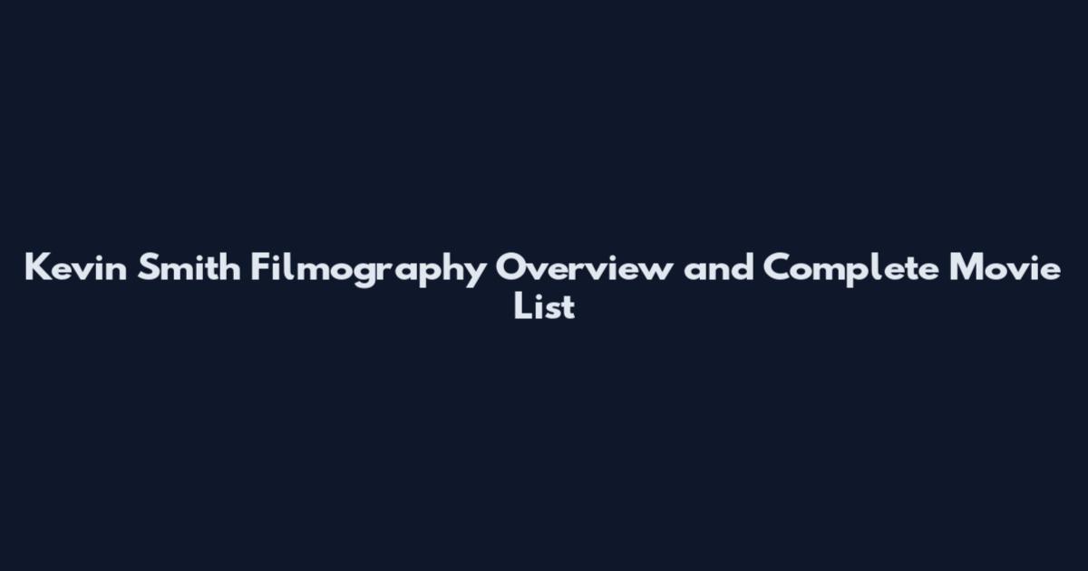 Kevin Smith Filmography Overview and Complete Movie List