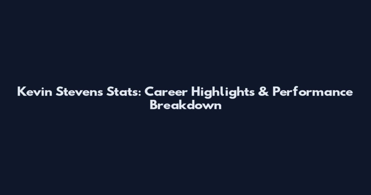 Kevin Stevens Stats: Career Highlights & Performance Breakdown