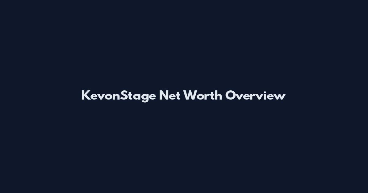 KevonStage Net Worth Overview