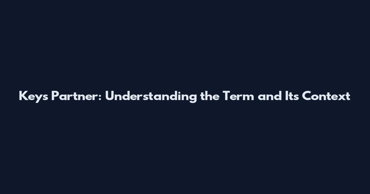 Key's Partner: Understanding the Term and Its Context