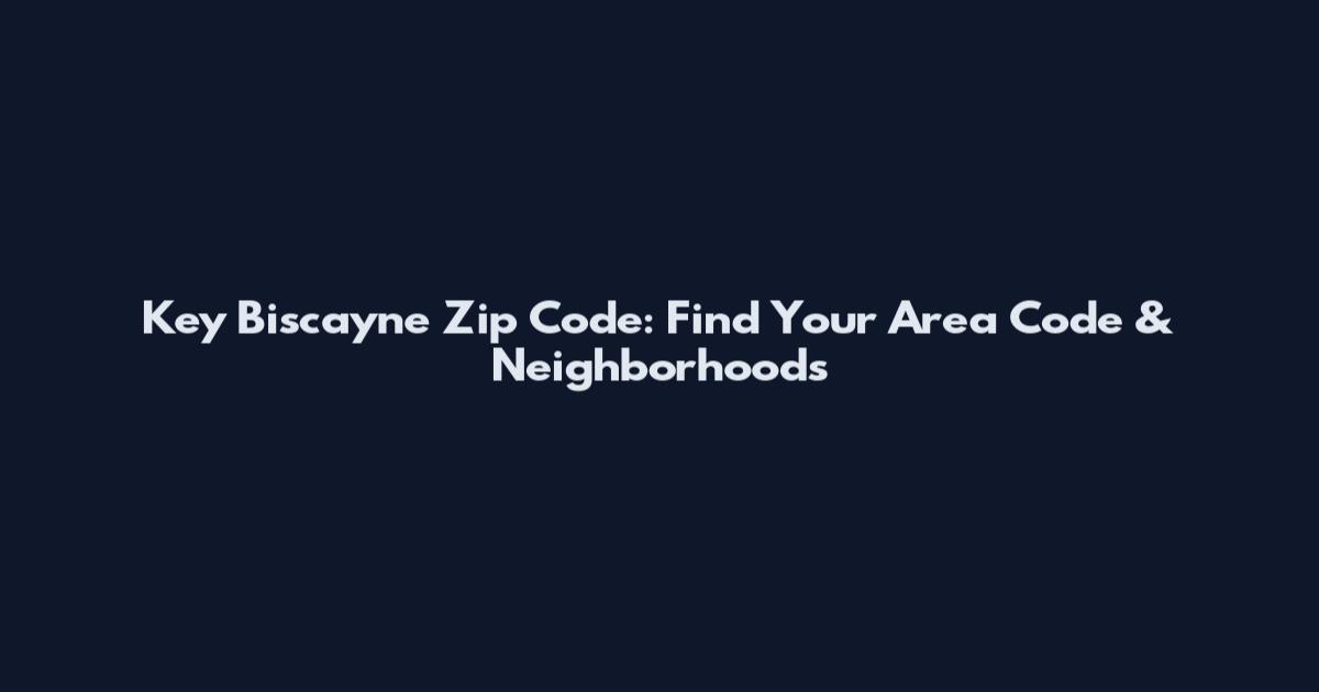 Key Biscayne Zip Code: Find Your Area Code & Neighborhoods