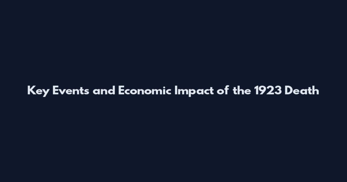Key Events and Economic Impact of the 1923 Death
