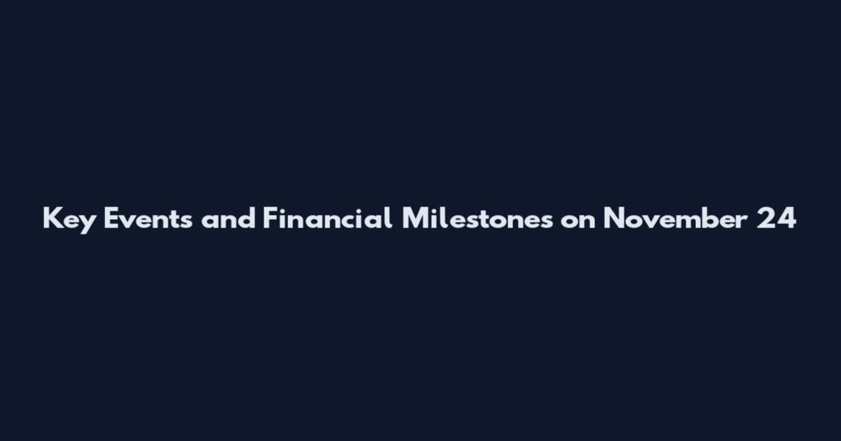 Key Events and Financial Milestones on November 24