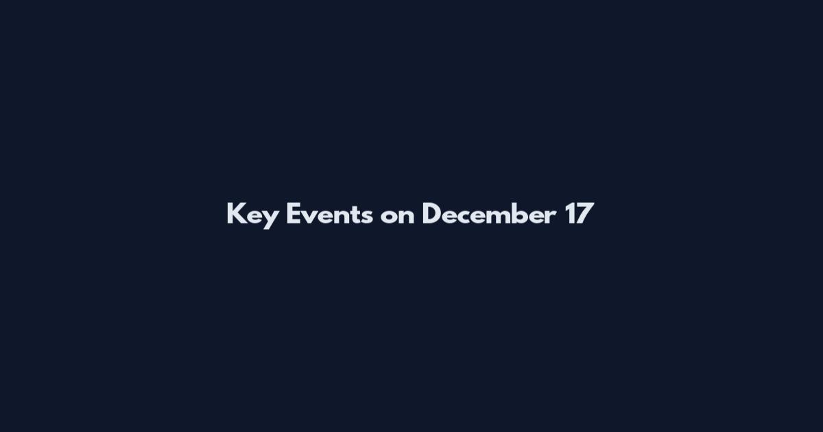 Key Events on December 17