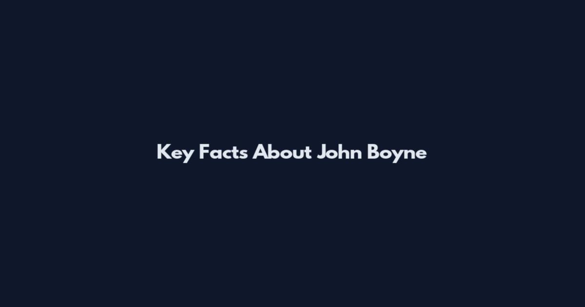 Key Facts About John Boyne