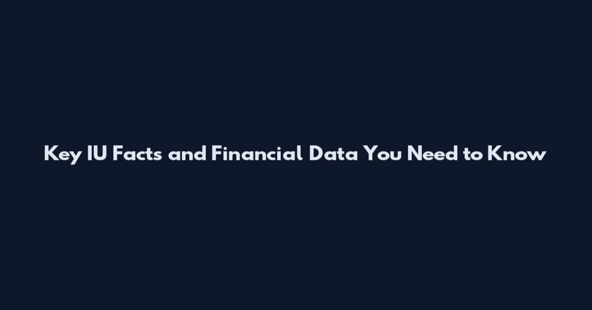 Key IU Facts and Financial Data You Need to Know
