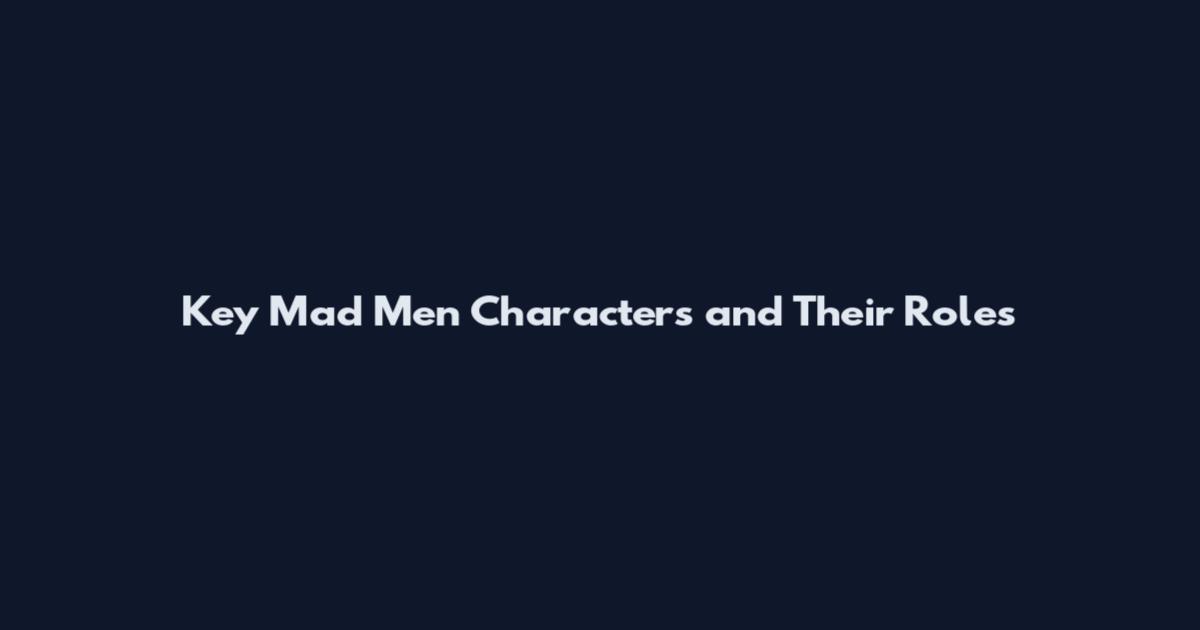 Key Mad Men Characters and Their Roles
