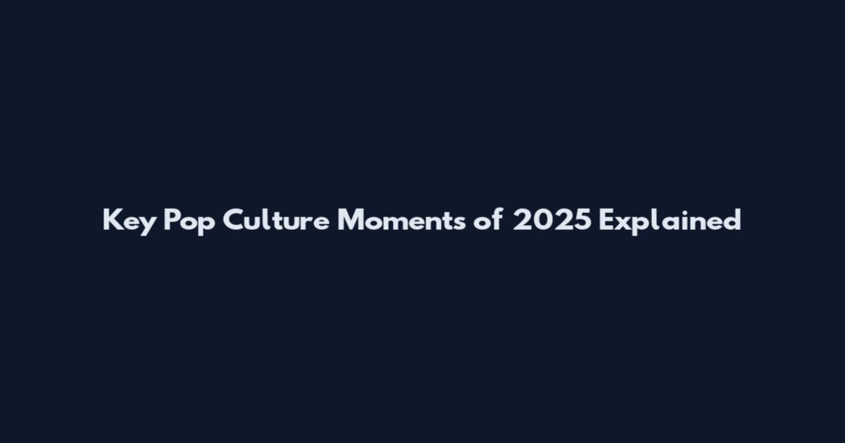 Key Pop Culture Moments of 2025 Explained