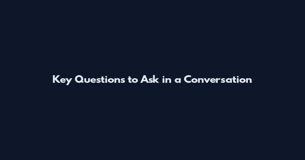Key Questions to Ask in a Conversation