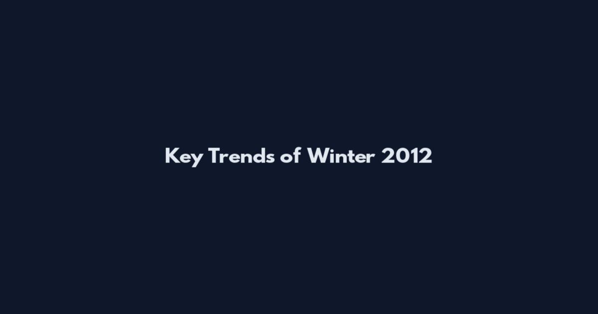 Key Trends of Winter 2012