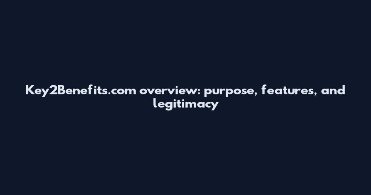 Key2Benefits.com overview: purpose, features, and legitimacy