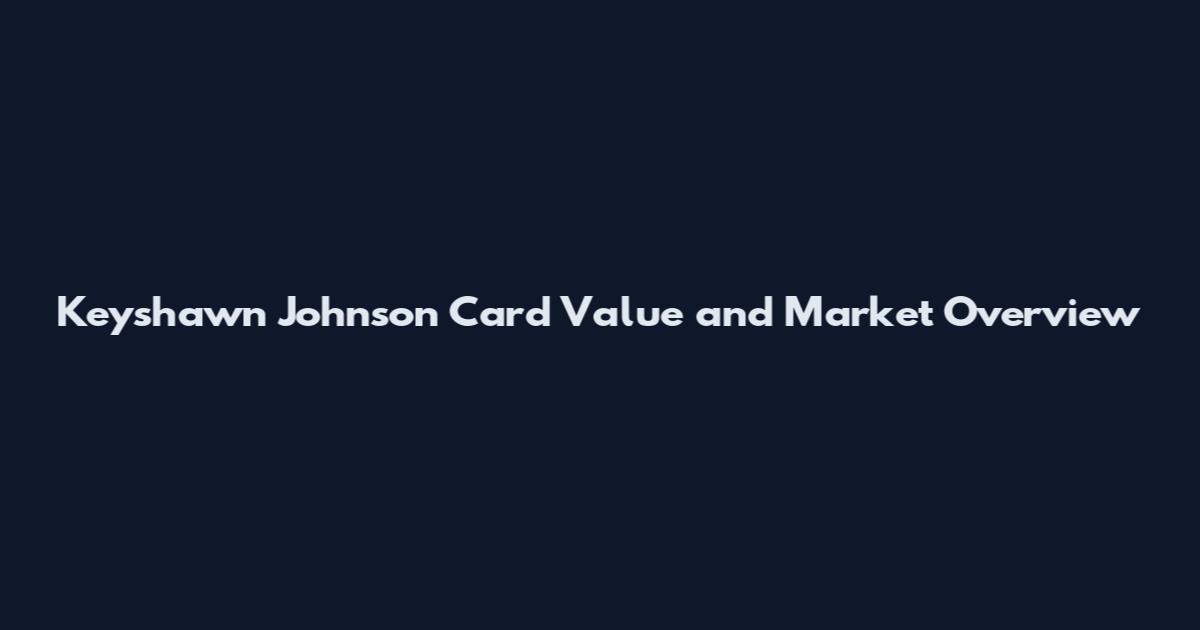 Keyshawn Johnson Card Value and Market Overview