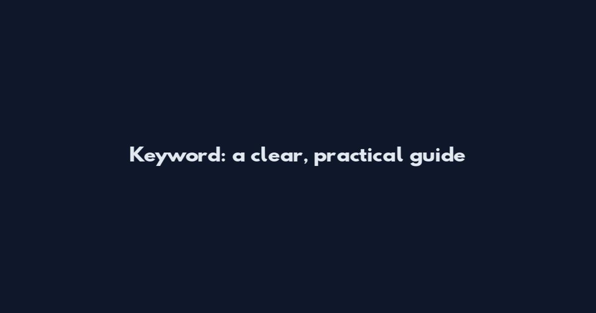 Keyword: a clear, practical guide