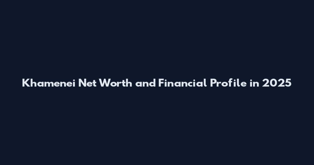 Khamenei Net Worth and Financial Profile in 2025