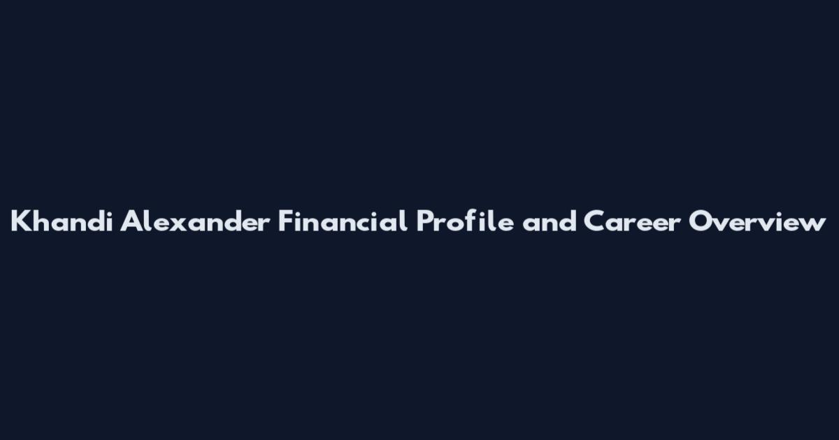 Khandi Alexander Financial Profile and Career Overview