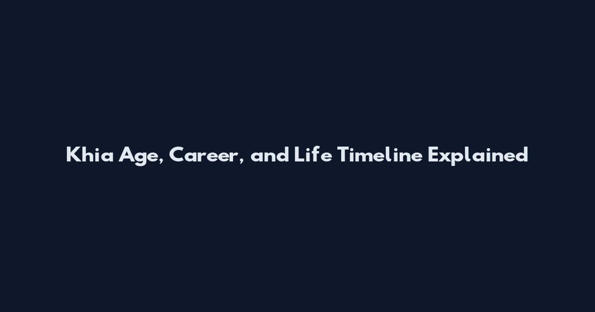 Khia Age, Career, and Life Timeline Explained