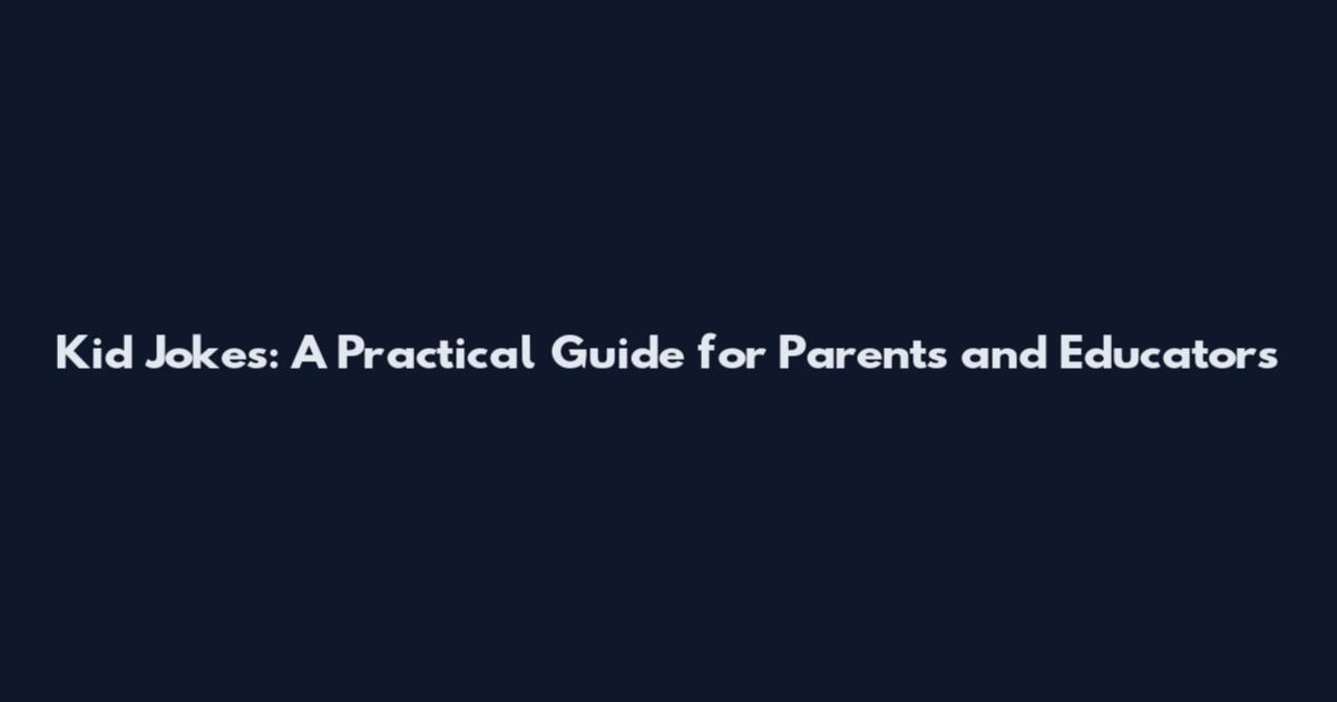 Kid Jokes: A Practical Guide for Parents and Educators