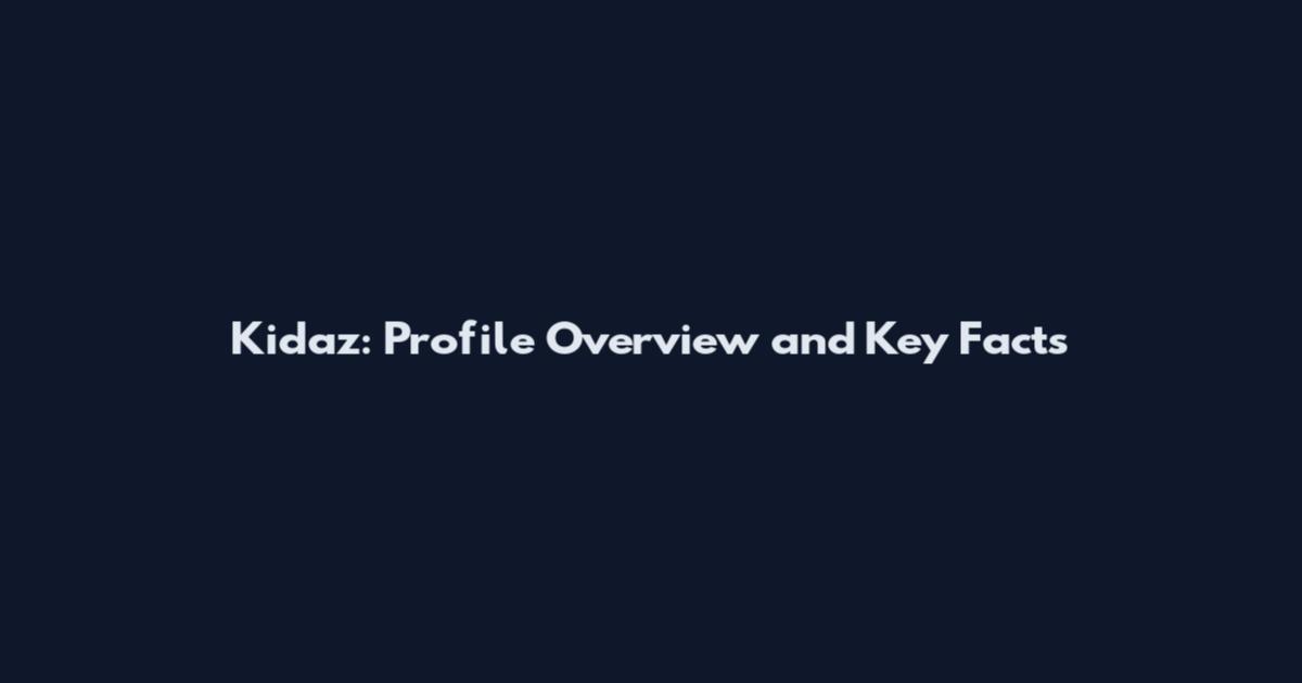 Kidaz: Profile Overview and Key Facts
