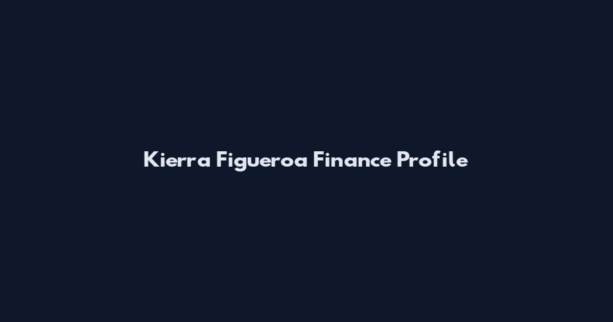 Kierra Figueroa Finance Profile