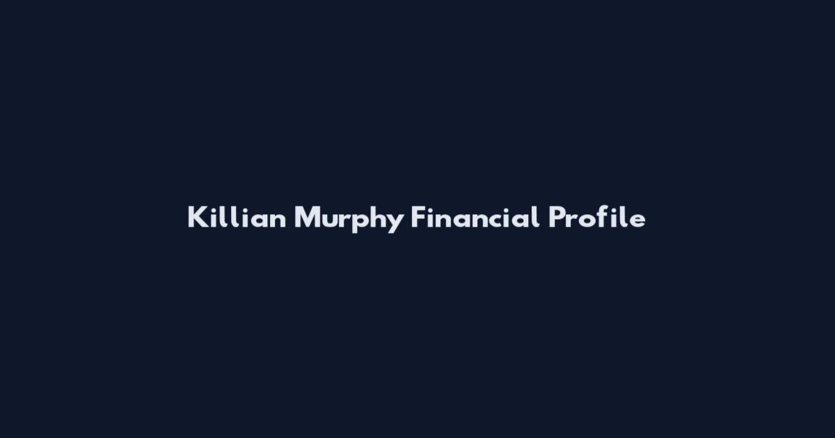 Killian Murphy Financial Profile