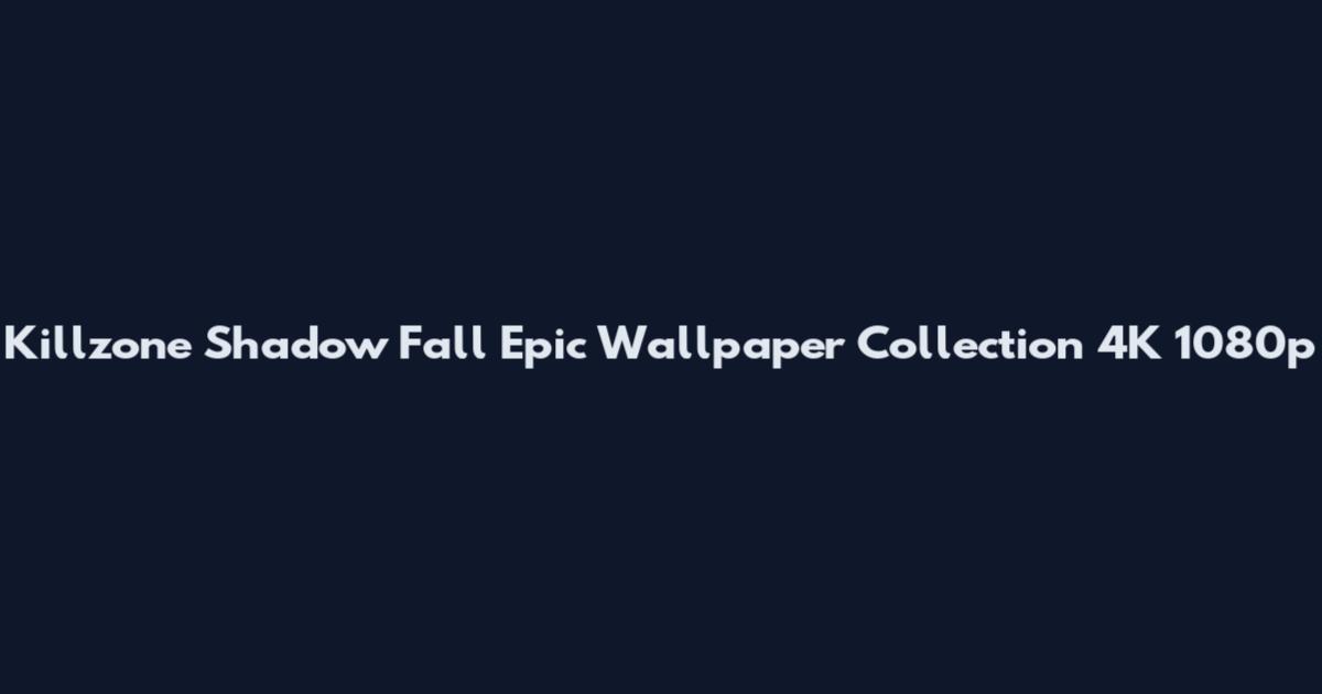 Killzone Shadow Fall Epic Wallpaper Collection 4K 1080p
